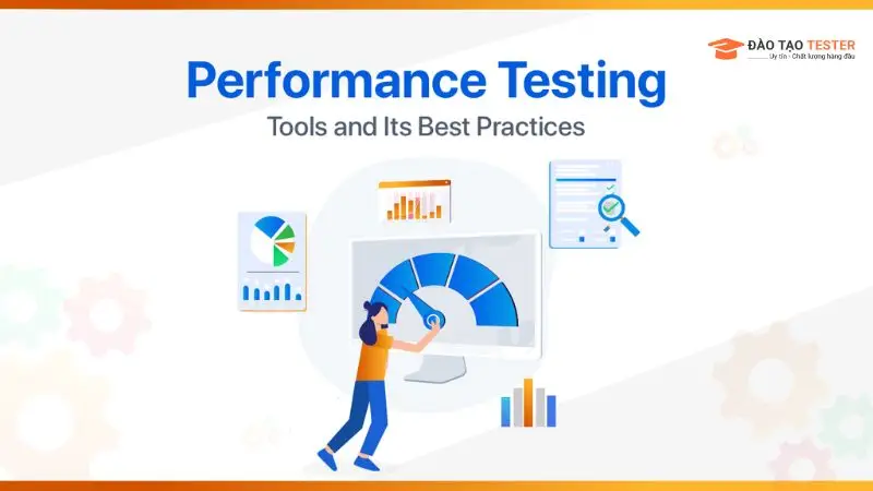 Performance Testing là gì? Tầm quan trọng của đánh giá hiệu suất trong phát triển phần mềm